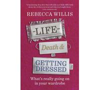 Life, Death and Getting Dressed : What’s really going on in your wardrobe