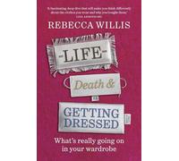 Life, Death and Getting Dressed: What’s really going on in your wardrobe