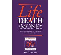 Life, Death and Money: Actuaries and the Development of Social and Financial Markets