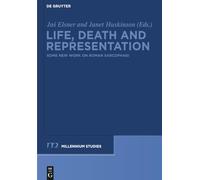 Life, Death and Representation: Some New Work on Roman Sarcophagi: 29 (Millennium Studien/Millennium Studies, 29)