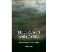 Life, Death and Taxes: New and Selected Works