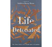 Life Detonated: The True Story of a Widow and a Hijacker