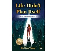 Life Didn't Plan Itself: Why You Must Lead It