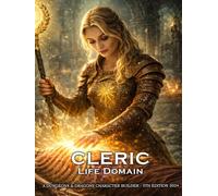 Life Domain Cleric - A D&D Character Building Guide (D&D Cleric Class Character Builders)