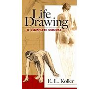 Life Drawing: A Complete Course (Dover Art Instruction)