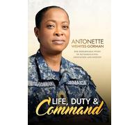 Life, Duty & Command: Her Remarkable Story of Determination, Dedication and Destiny