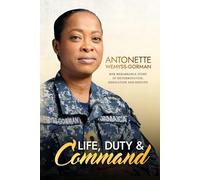 Life, Duty & Command: Her Remarkable Story of Determination, Dedication and Destiny