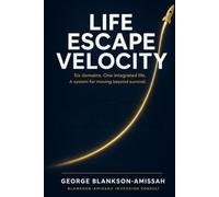 Life Escape Velocity: Six domains. One integrated life. A system for moving beyond survival.
