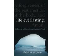 Life Everlasting : Finding True Fulfilment through the Apostles' Creed