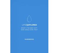 Life Explored Handbook: What's the best gift God could give you? (Evangelistic outreach course/ curriculum/ series/ program introducing Christianity)