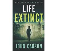 Life Extinct: A DCI Sean Bracken Scottish Crime Novel: 4 (A DCI Sean Bracken Crime Thriller)