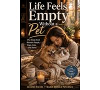 Life Feels Empty Without a Pet: The Deep Bond Between People, Dogs, Cats, and Home