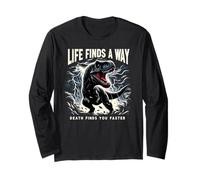 Life Finds A Way Death Finds You Faster T Rex Dinosaur Pun Long Sleeve T-Shirt