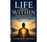 Life From Within: The Manifestation of the Indwelling Reality