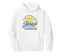 Life Gave Me Lemons But My Jesus Be Making The Lemonade Pullover Hoodie