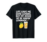 Life Gave Me Some Lemon But My Jesus He Be Makin' Lemonade T-Shirt