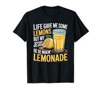 Life Gave Me Some Lemon But My Jesus He Be Makin' Lemonade T-Shirt