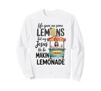 Life Gave Me Some Lemons But Jesus He Be Makin Lemonade Sweatshirt
