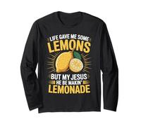 Life Gave Me Some Lemons But My Jesus He Be Makin' Lemonade Long Sleeve T-Shirt