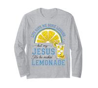 Life Gave Me Some Lemons, But My Jesus He Be Makin' Lemonade Long Sleeve T-Shirt