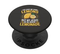 Life Gave Me Some Lemons But My Jesus He Be Makin' Lemonade PopSockets Adhesive PopGrip