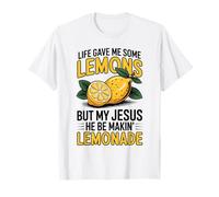 Life Gave Me Some Lemons But My Jesus He Be Makin' Lemonade T-Shirt