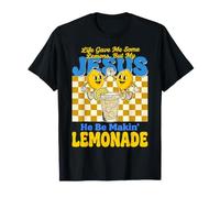 Life Gave Me Some Lemons But My Jesus He Be Makin Lemonade T-Shirt