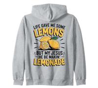 Life Gave Me Some Lemons But My Jesus He Be Makin Lemonade Zip Hoodie