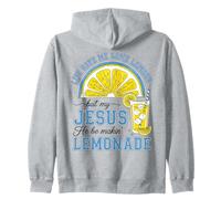 Life Gave Me Some Lemons, But My Jesus He Be Makin' Lemonade Zip Hoodie