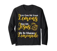 Life Gave Me Some Lemons But My Jesus He Be Making Lemonade Long Sleeve T-Shirt