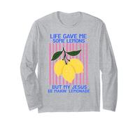 Life Gave Me Some Lemons But My Jesus He Be Making Lemonade Long Sleeve T-Shirt