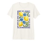 Life Gave Me Some Lemons But My Jesus He Be Making Lemonade Premium T-Shirt