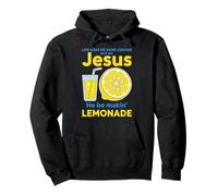 Life Gave Me Some Lemons But My Jesus He Be Making Lemonade Pullover Hoodie