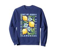 Life Gave Me Some Lemons But My Jesus He Be Making Lemonade Sweatshirt