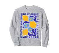 Life Gave Me Some Lemons but My Jesus He Be Making Lemonade Sweatshirt