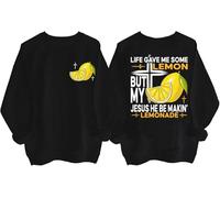 Life Gave Me Some Lemons But My Jesus He Be Making Lemonade Sweatshirt Jesus Made Lemonade Faith Positive Hoodie