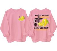 Life Gave Me Some Lemons But My Jesus He Be Making Lemonade Sweatshirt Jesus Made Lemonade Faith Positive Hoodie