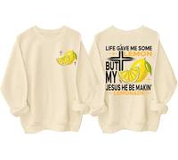 Life Gave Me Some Lemons But My Jesus He Be Making Lemonade Sweatshirt Jesus Made Lemonade Faith Positive Hoodie