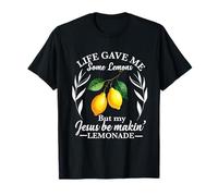 Life Gave Me Some Lemons But My Jesus He Be Making Lemonade T-Shirt