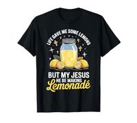 Life Gave Me Some Lemons But My Jesus He Be Making Lemonade T-Shirt
