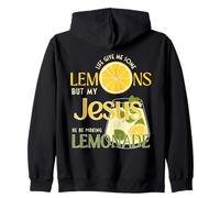 Life Gave Me Some Lemons But My Jesus He Be Making Lemonade Zip Hoodie