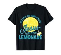 Life Gave Me Some Lemons - Jesus He Be Makin Lemonade Faith T-Shirt