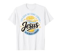 Life Gave Me Some Lemons Jesus He Be Makin Lemonade T-Shirt