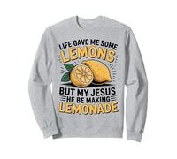 Life Gave Me Some Lemons My Jesus Making Lemonade Sweatshirt
