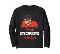 Life Gets Complicated My Bike Got Me Funny Cyclist Long Sleeve T-Shirt