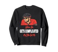 Life Gets Complicated My Bike Got Me Funny Cyclist Sweatshirt