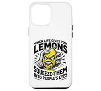 Life Gives You Lemons Squeeze Them into People's Eyes Case for iPhone 12 Pro Max