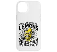 Life Gives You Lemons Squeeze Them into People's Eyes Case for iPhone 14 Plus
