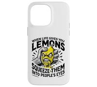 Life Gives You Lemons Squeeze Them into People's Eyes Case for iPhone 14 Pro Max