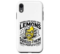 Life Gives You Lemons Squeeze Them into People's Eyes Case for iPhone XR